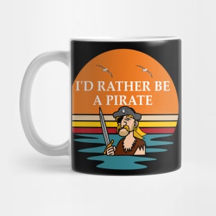 I'd Rather Be A Pirate Mug